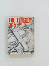 THE　TRAGEDY　OF X