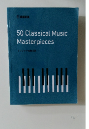 50 Classical Music  Masterpieces  クラシック名曲50選