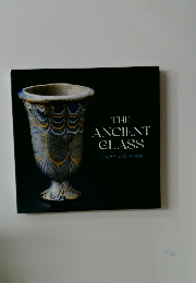 THE  ANCIENT  CLASS  古代ガラスの3つの軌跡