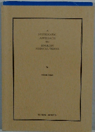 A SYSTEMATH APPROACH TU ENGLISH MEDICAL TERMS