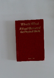 What's What  A Visual Glossary of  the Physical World