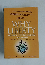 WHY  LIBERTY  THE IDEA THAT'S CHANGING  OUR WORLD