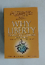 WHY  LIBERTY  THE IDEA THAT'S CHANGING  OUR WORLD