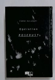 Operation　ROSEDUST　Vol.1