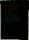 OFFICIAL  SOFTBALL  RULE  CASE  BOOK