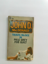 JOHN D.  MAC DONALD  TRAVIS MCGEE  IN  PALE GREY  FOR GUILT
