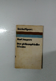 Serie Piper:  Karl Jaspers  Der philosophische Glaube