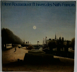 Henri Rousseau et l'Univers des Naifs Francais