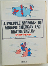 A MULTIPLE APPROACH TO  MODERN AMERICAN AND  BRITISH ENGLISH