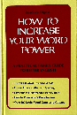 Reader's Digest HOW TO  INCREASE  YOUR WORD  POWER  A PRACTICAL FAMILY GUIDE  TO BETTER ENGLISH