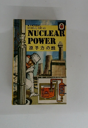 NUCLEAR  POWER  原子力の話