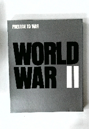 PRELUDE TO WAR  WORLD  WAR II