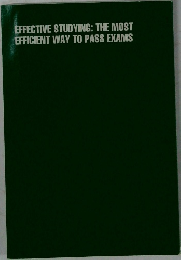 EFFECTIVE STUDYING: THE MOST  EFFICIENT WAY TO PASS EXAMS