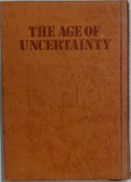 THE AGE OF  UNCERTAINTY