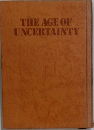 THE AGE OF  UNCERTAINTY