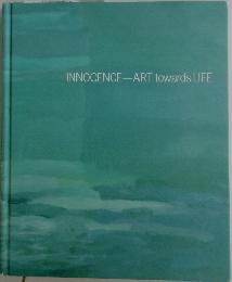 INNOCENCE-ART towards LIFE