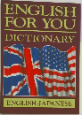 ENGLISH  FOR YOU  DICTIONARY  ENGLISH-JAPANESE