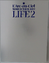 L'Arc-en-Ciel  WORLD TOUR 2012  LIFE2