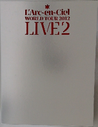 L'Arc-en-Ciel  WORLD TOUR 2012  LIVE2