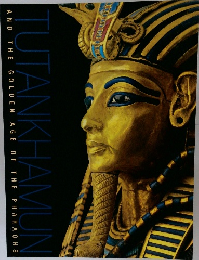 TUTANKHAMUN  AND THE GOLDEN AGE OF THE PHARAOHS