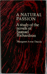 A NATURAL  PASSION  A study of the  novels of  Samuel  Richardson