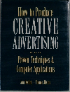 How to Produce  CREATIVE  ADVERTISING