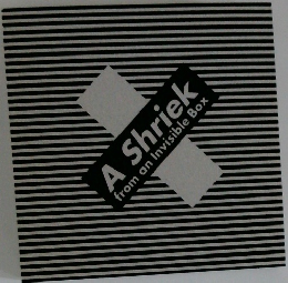 A Shriek from an Invisible Box