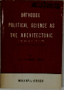 ORTHODOX  POLITICAL SCIENCE AS  THE ARCHITECTONIC
