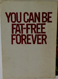 YOU　CAN　BE　FAT-FREE　FOREVER