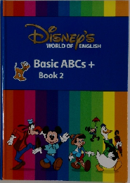Disney's  WORLD OF ENGLISH  Basic ABCs +  Book 2