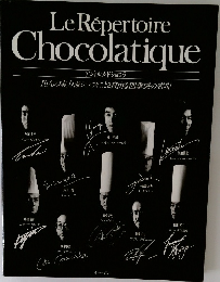 Le　Repertoire Chocolatique アントルメ・ド・ショコラ 10人の実力派シェフによる自由な四季感の表現
