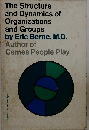 The Structure and Dynamics of Organizations and Groups