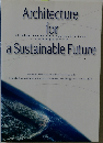 Architecture　ｆｏｒ　a Sustainable Future