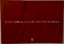 Louis Vuitton. L'art de traverser le temps