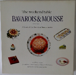 The weekend table  BAVAROIS & MOUSSE  ババロア & ムース