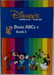 DISNEY'S WORLD OF ENGLISH Basic ABCs +  Book 2