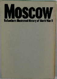 Moscow  Ballantine's Illustrated History of World War II