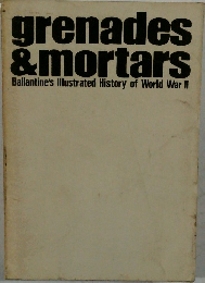 grenades  &mortars  Ballantine's Illustrated History of World War 2