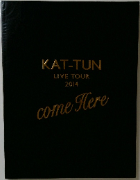 KAT-TUN  LIVE TOUR  2014  come Here