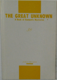 THE GREAT UNKNOWN  A Book of Romantic Mysteries  38