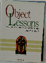 Object  Cessons  Essays and Anecdotes about Everyday Things
