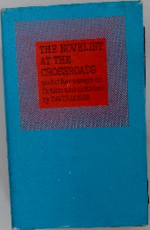 THE NOVELIST  AT THE  CROSSROADS  and other essays on  fiction and criticism  by DAVID LODGE