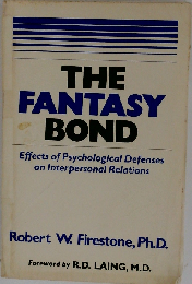 The Fantasy Bond: Effects of Psychological Defenses on Interpersonal Relations