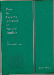 How  to  Express  Yourself  in  Natural  English