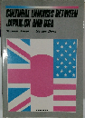 CULTURAL LINKAGES BETWEEN  JAPAN, UK AND USA