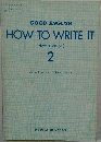 GOOD ENGLISH  HOW TO WRITE IT　２