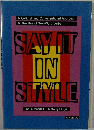 SAY IT  IN  STYLE