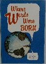 Where  Words  We were　BORN