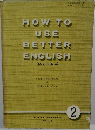 HOW TO  USE  BETTER  ENGLISH  (New Edition)　2