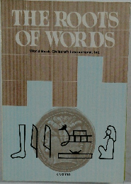 THE ROOTS  OF WORDS